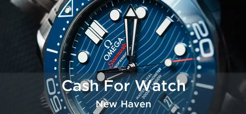 Cash For Watch New Haven