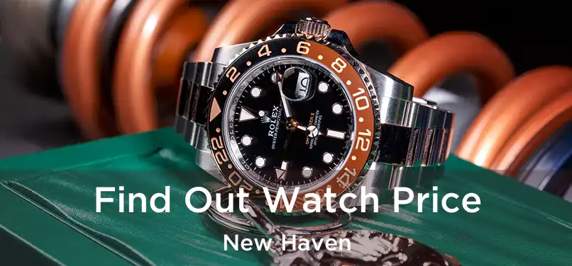 Find Out Watch Price New Haven