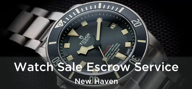 Watch Sale Escrow Service New Haven