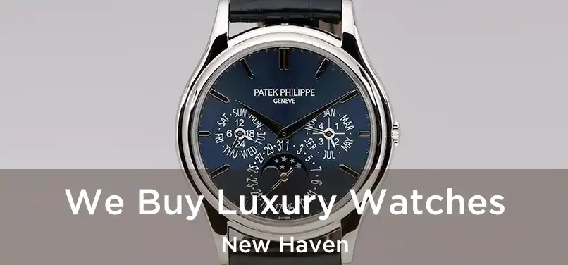 We Buy Luxury Watches New Haven